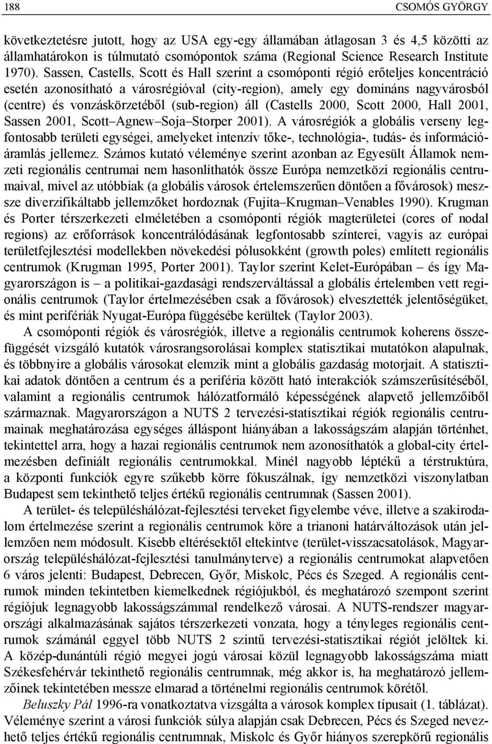 (sub-region) áll (Castells 2000, Scott 2000, Hall 2001, Sassen 2001, Scott Agnew Soja Storper 2001).