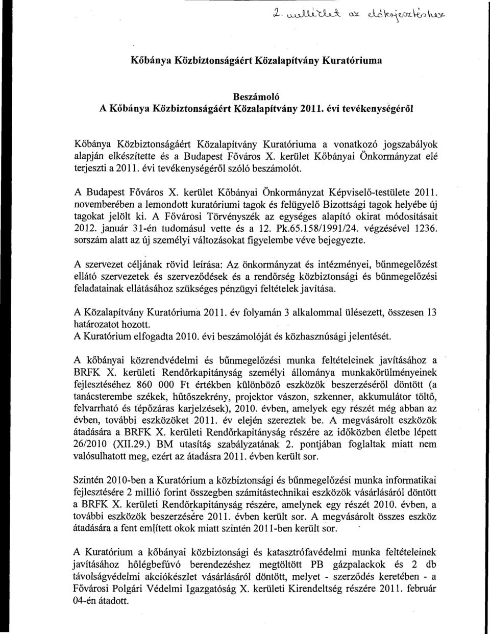 évi tevékenységéről szóló beszámlót. A Budapest Fővárs X. kerület Kőbányai Önkrmányzat Képviselő-testülete 2011.