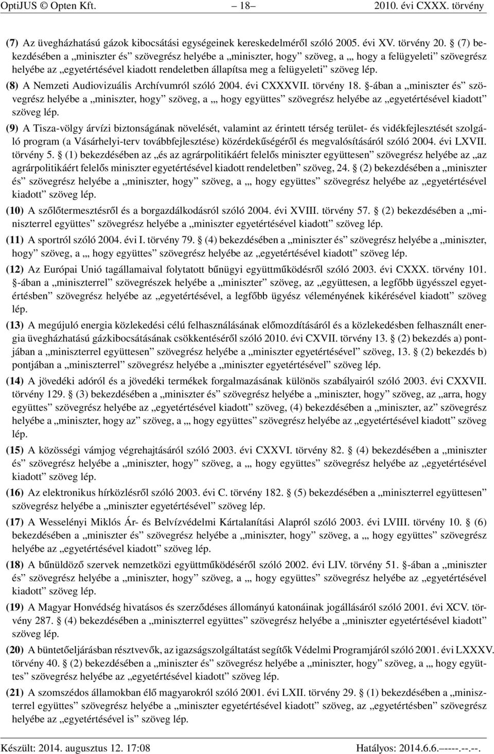 (8) A Nemzeti Audiovizuális Archívumról szóló 2004. évi CXXXVII. törvény 18.