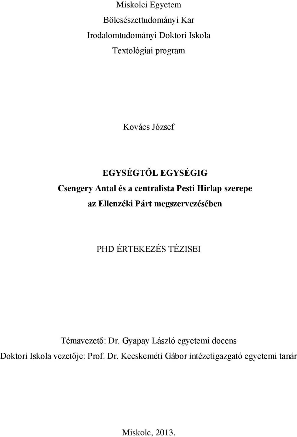 Ellenzéki Párt megszervezésében PHD ÉRTEKEZÉS TÉZISEI Témavezető: Dr.