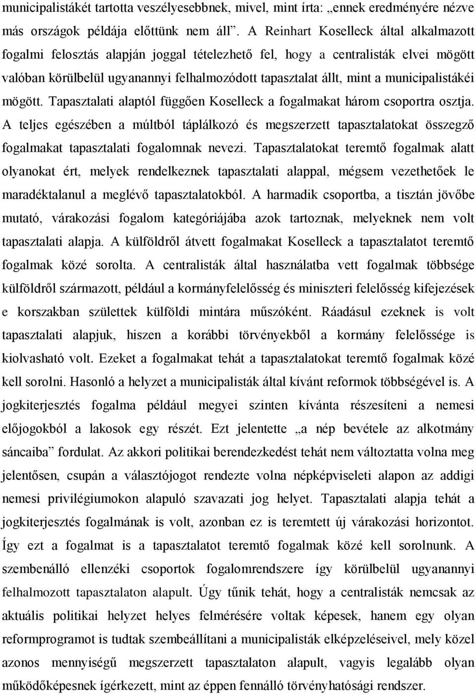 municipalistákéi mögött. Tapasztalati alaptól függően Koselleck a fogalmakat három csoportra osztja.