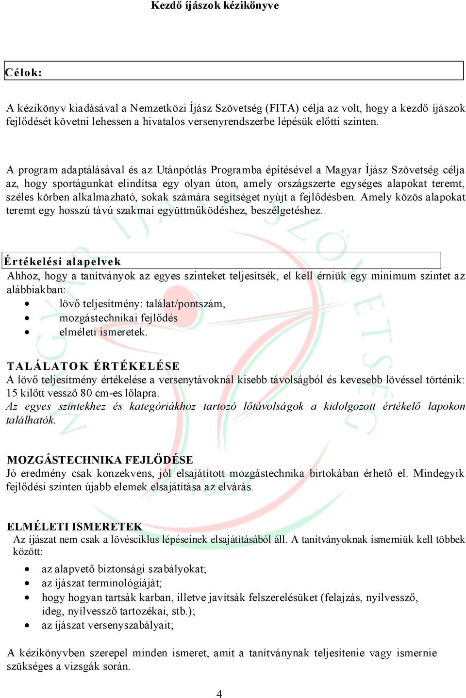 alkalmazható, sokak számára segítséget nyújt a fejlődésben. Amely közös alapokat teremt egy hosszú távú szakmai együttműködéshez, beszélgetéshez.