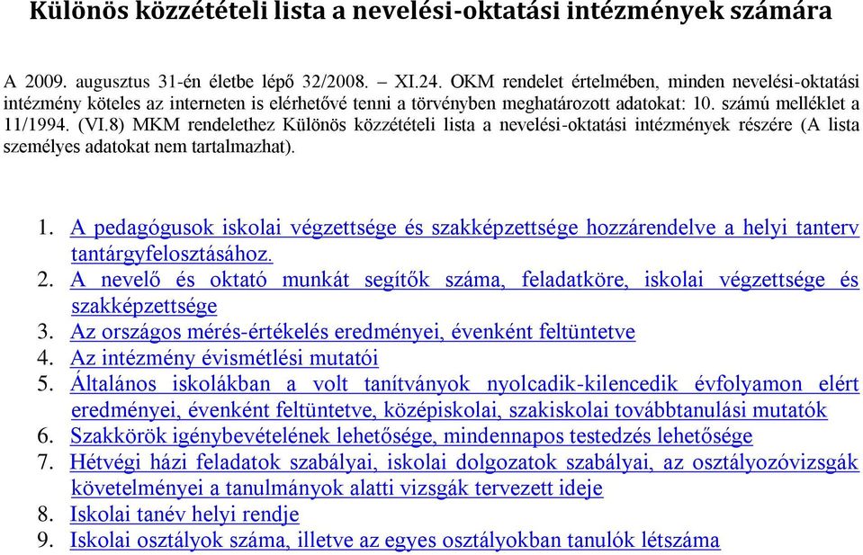 8) MKM rendelethez Különös közzétételi lista a nevelési-oktatási intézmények részére (A lista személyes adatokat nem tartalmazhat). 1.