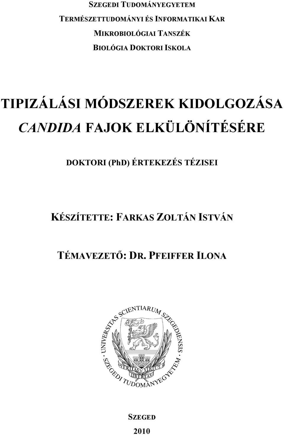 KIDOLGOZÁSA CANDIDA FAJOK ELKÜLÖNÍTÉSÉRE DOKTORI (PhD) ÉRTEKEZÉS