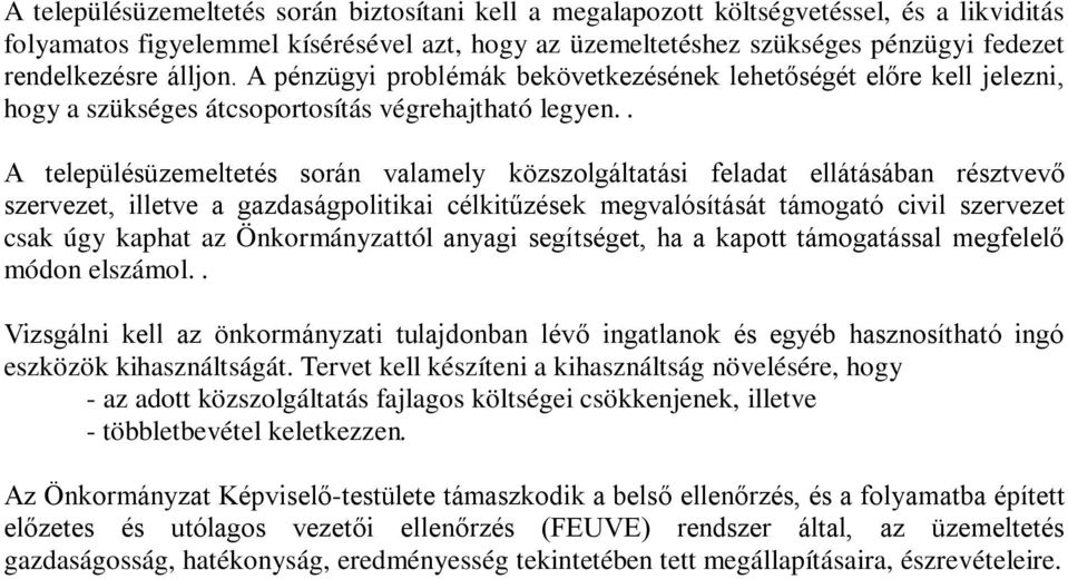 . A településüzemeltetés során valamely közszolgáltatási feladat ellátásában résztvevő szervezet, illetve a gazdaságpolitikai célkitűzések megvalósítását támogató civil szervezet csak úgy kaphat az