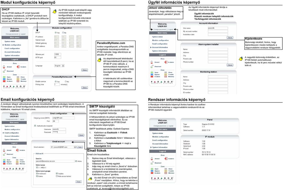 Ügyfél információs képernyő Jelszó változtatás Javasoljuk, hogy változtassa meg az alapértelmezett paradox jelszót.