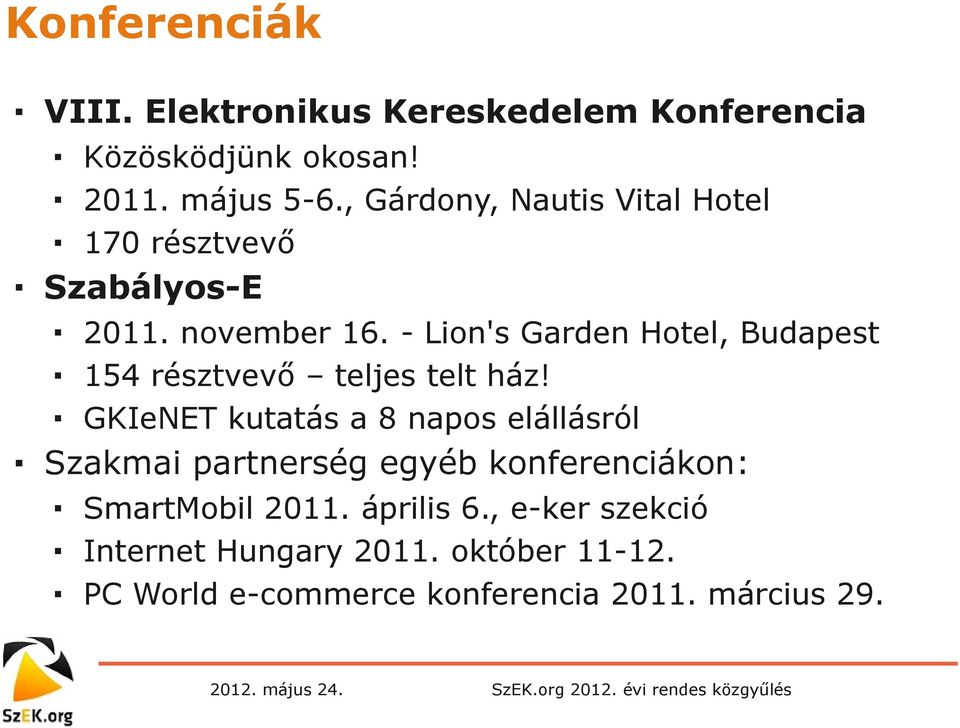 - Lion's Garden Hotel, Budapest 154 résztvevő teljes telt ház!