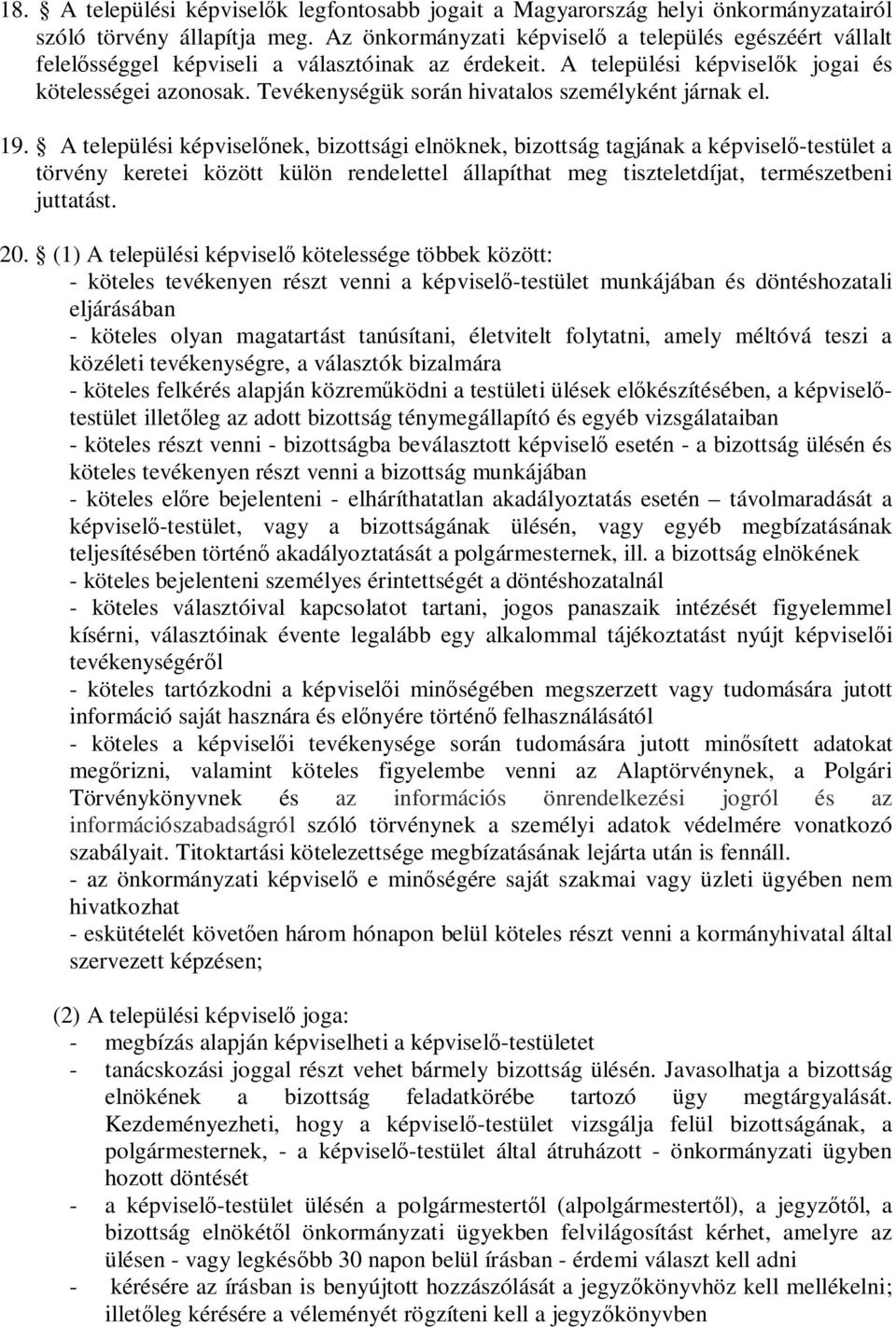 Tevékenységük során hivatalos személyként járnak el. 19.