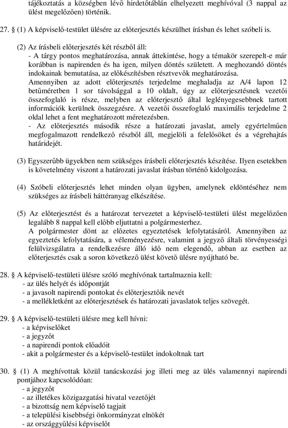 A meghozandó döntés indokainak bemutatása, az előkészítésben résztvevők meghatározása.