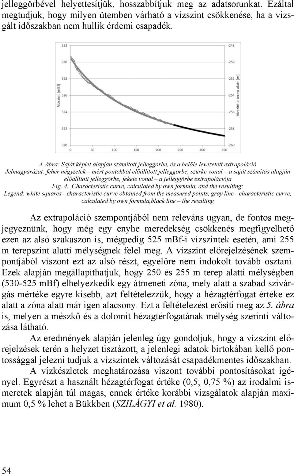 előállított jelleggörbe, fekete vonal a jelleggörbe extrapolációja Fig. 4.