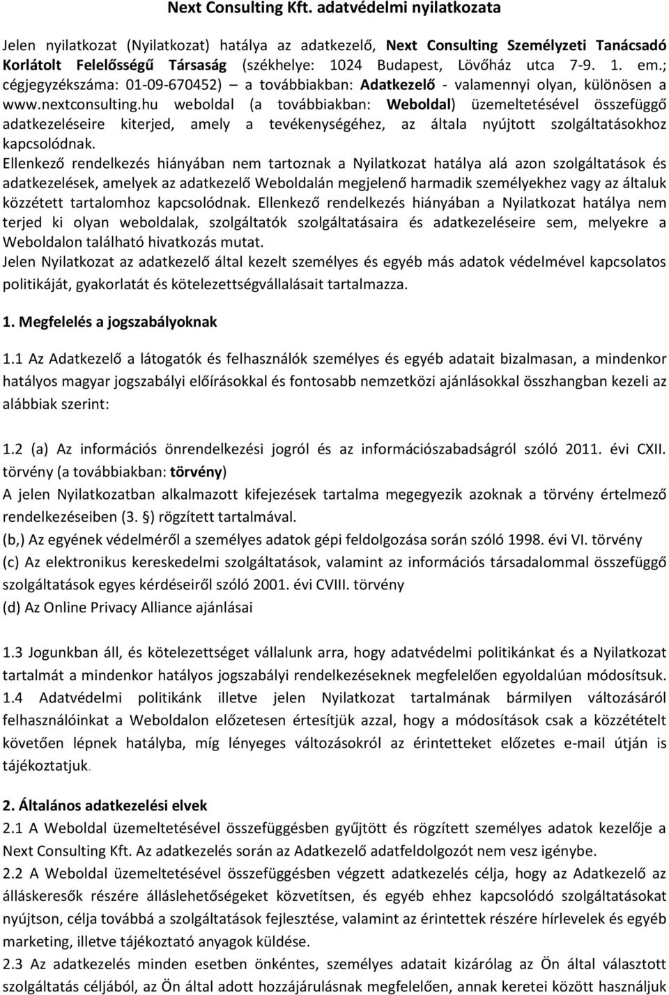 ; cégjegyzékszáma: 01-09-670452) a továbbiakban: Adatkezelő - valamennyi olyan, különösen a www.nextconsulting.