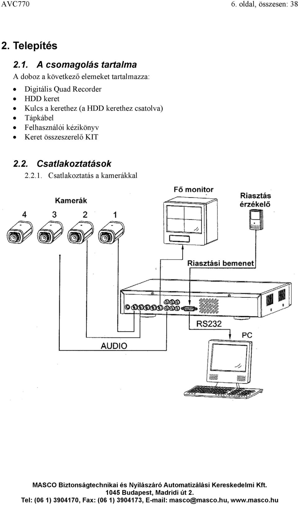 Quad Recorder HDD keret Kulcs a kerethez (a HDD kerethez csatolva)