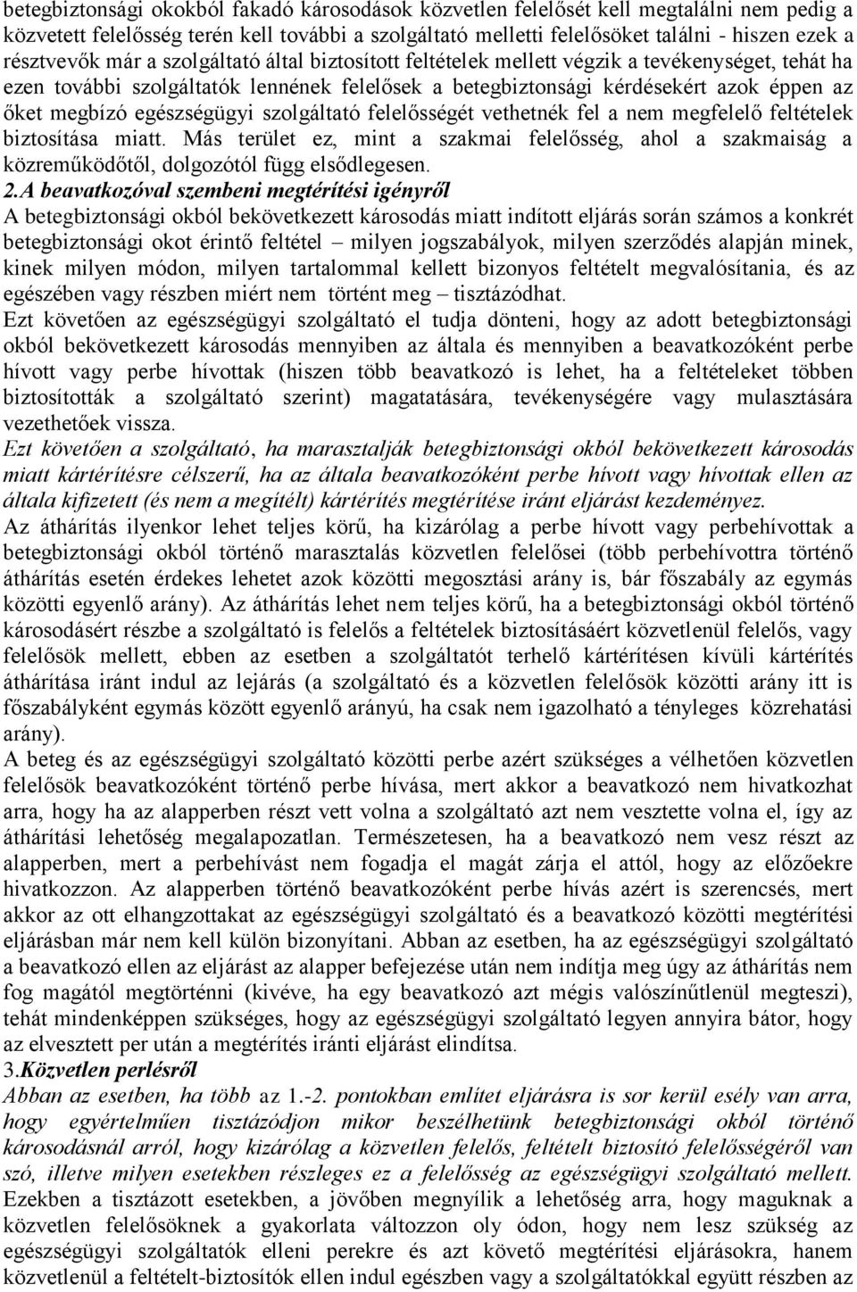 megbízó egészségügyi szolgáltató felelősségét vethetnék fel a nem megfelelő feltételek biztosítása miatt.