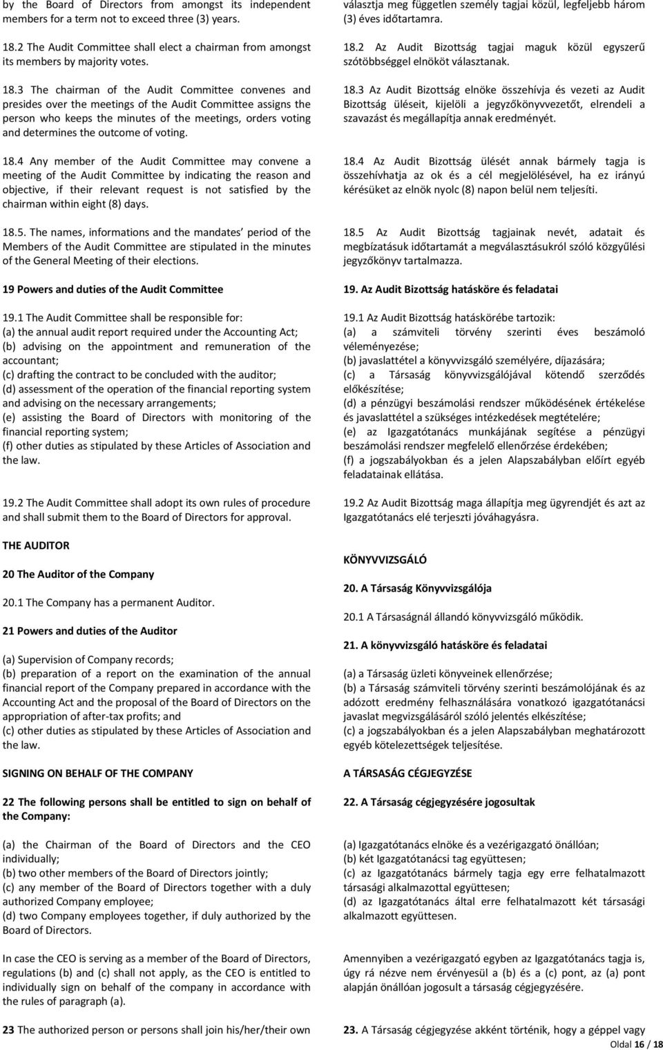 3 The chairman of the Audit Committee convenes and presides over the meetings of the Audit Committee assigns the person who keeps the minutes of the meetings, orders voting and determines the outcome