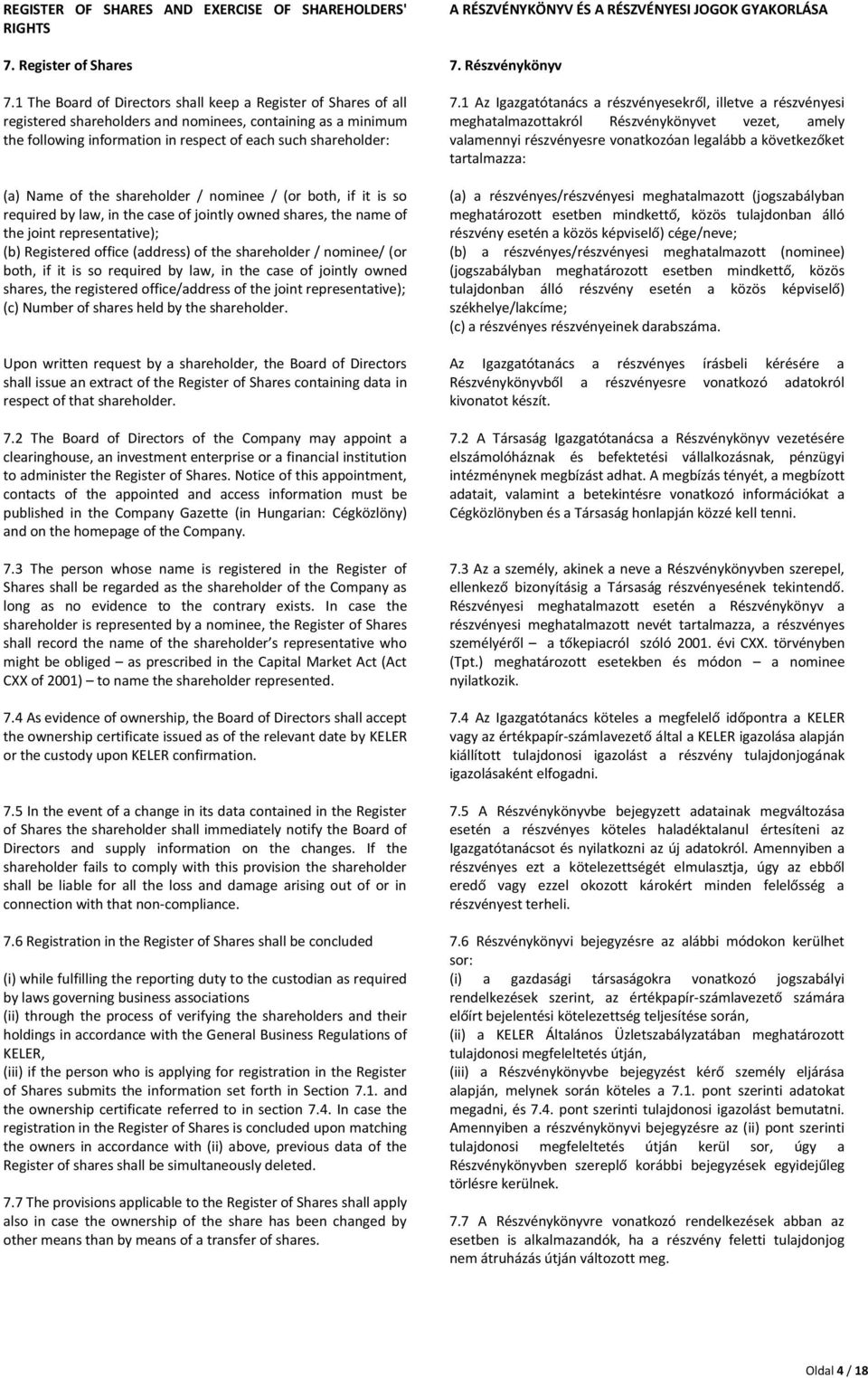 of the shareholder / nominee / (or both, if it is so required by law, in the case of jointly owned shares, the name of the joint representative); (b) Registered office (address) of the shareholder /