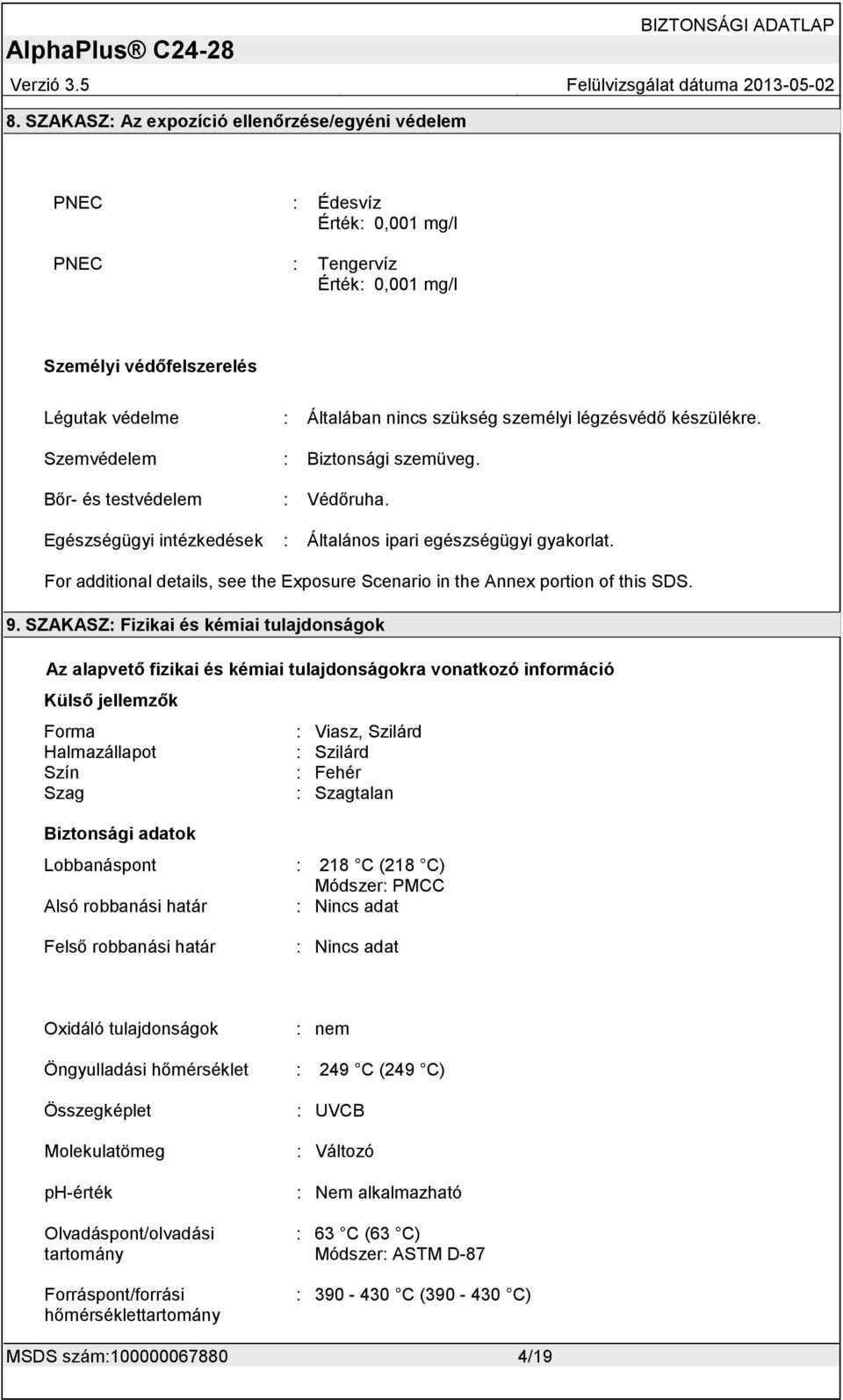 For additional details, see the Exposure Scenario in the Annex portion of this SDS. 9.