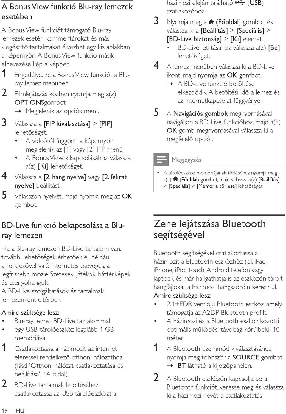 3 Válassza a [PIP kiválasztása] > [PIP] lehetőséget. A videótól függően a képernyőn megjelenik az [1] vagy [2] PIP menü. A Bonus View kikapcsolásához válassza a(z) [Ki] lehetőséget. 4 Válassza a [2.