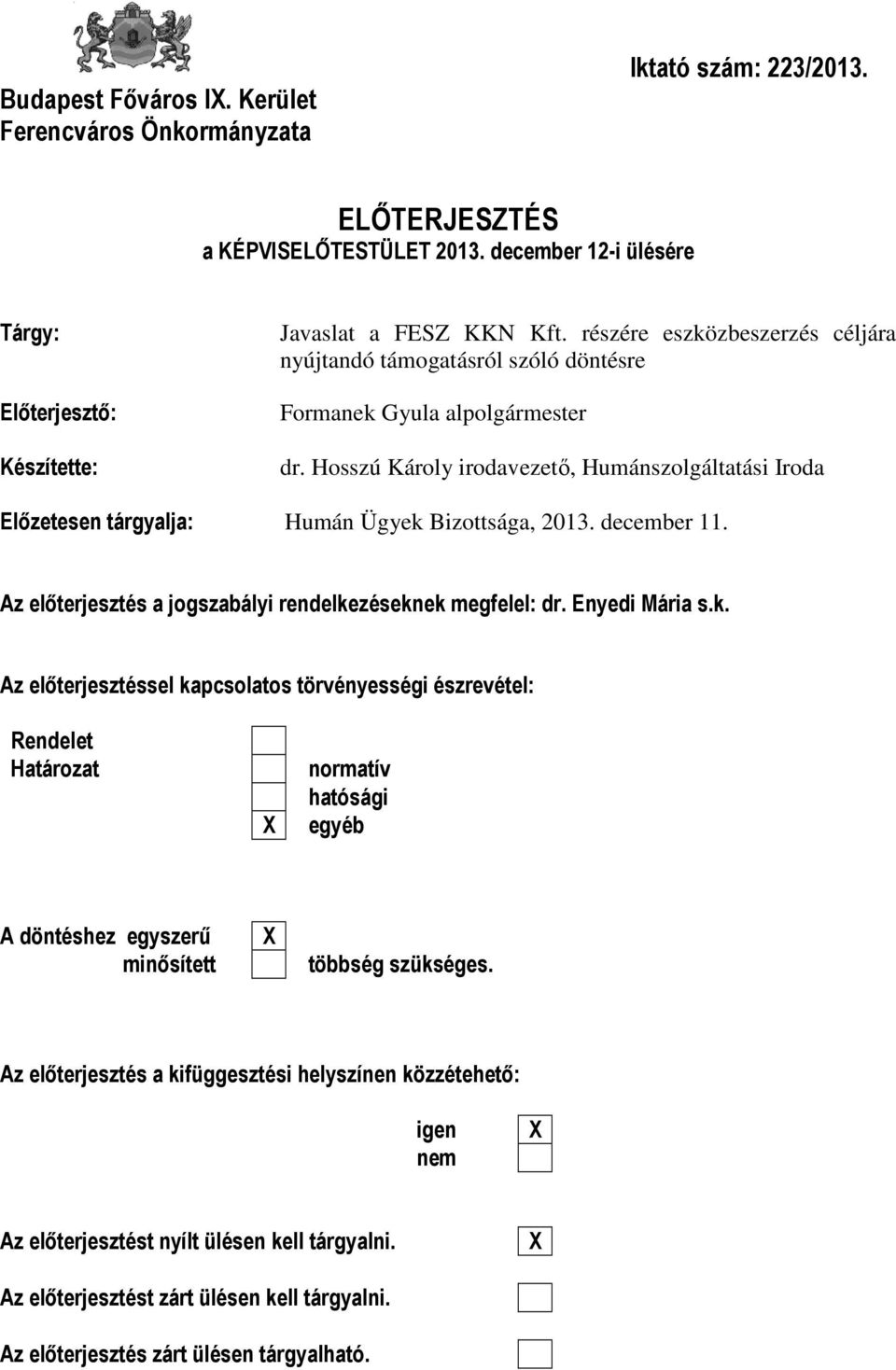 Hosszú Károly irodavezető, Humánszolgáltatási Iroda Előzetesen tárgyalja: Humán Ügyek 