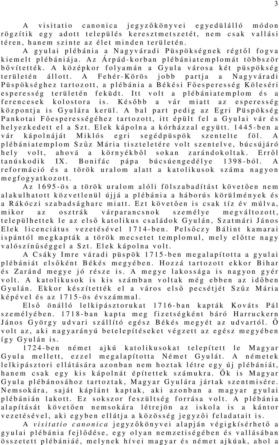 A g y u l a i p l é b á n i a a N a g y v á r a d i P ü s p ö k s é g n e k r é g től f o g v a k i e m e l t p l é b á n i á j a.