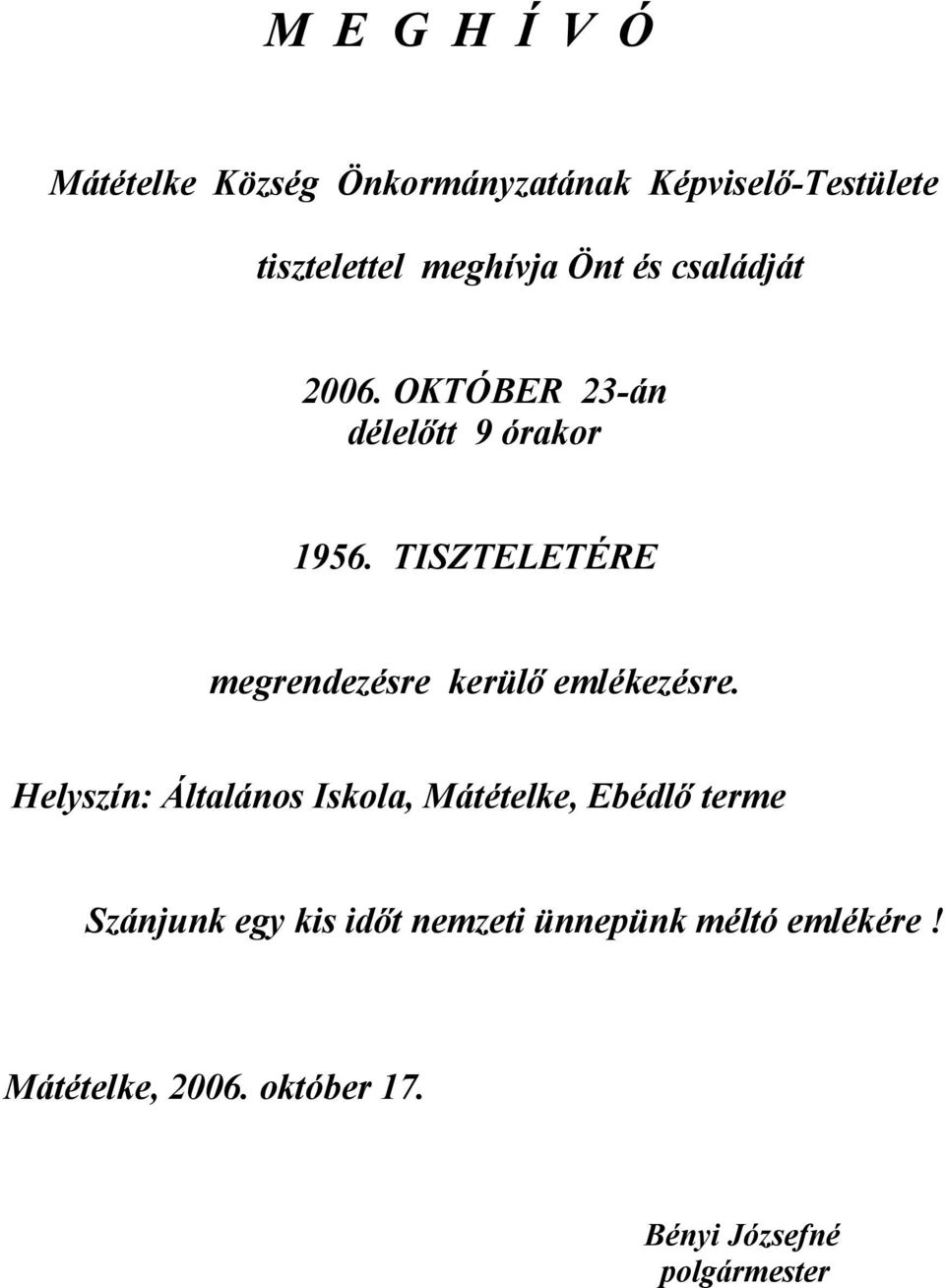 TISZTELETÉRE megrendezésre kerül emlékezésre.