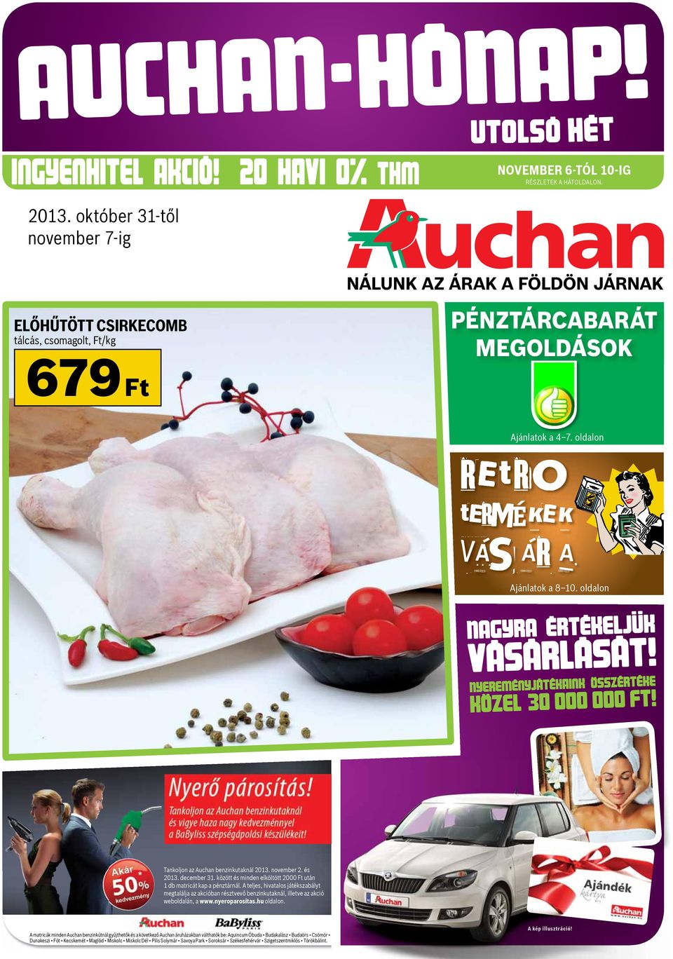 oldalon Tankoljon az Auchan benzinkutaknál 2013. november 2. és 2013. december 31. között és minden elköltött 2000 Ft után 1 db matricát kap a pénztárnál.