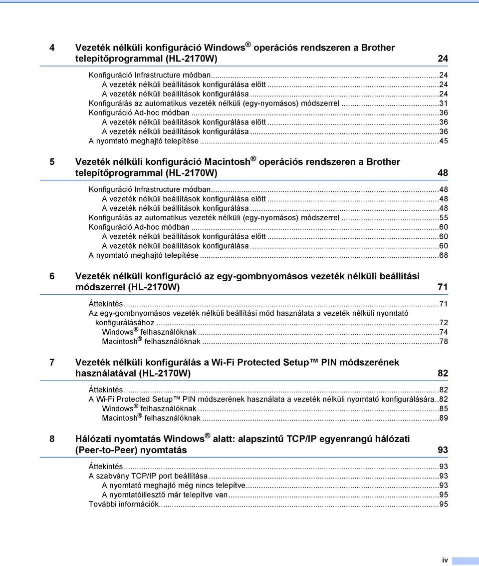 ..36 A vezeték nélküli beállítások konfigurálása előtt...36 A vezeték nélküli beállítások konfigurálása...36 A nyomtató meghajtó telepítése.