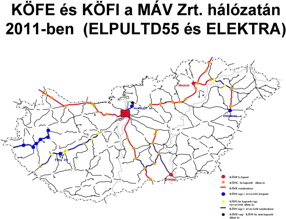 Fony ód Szeged K ÖFE k özpont K ÖFE - be kapcsolt állom ás K ÖFE vonalszakasz K ÖFI