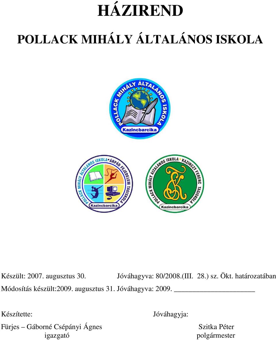 határozatában Módosítás készült:2009. augusztus 31.