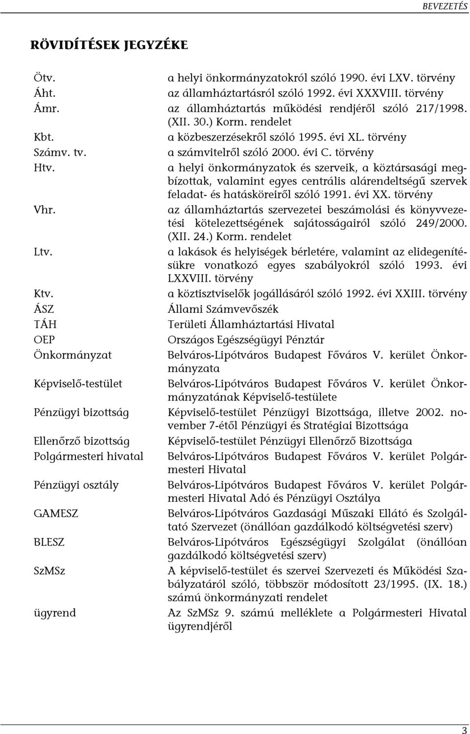 a helyi önkormányzatok és szerveik, a köztársasági megbízottak, valamint egyes centrális alárendeltségű szervek feladat- és hatásköreiről szóló 1991. évi XX. törvény Vhr.
