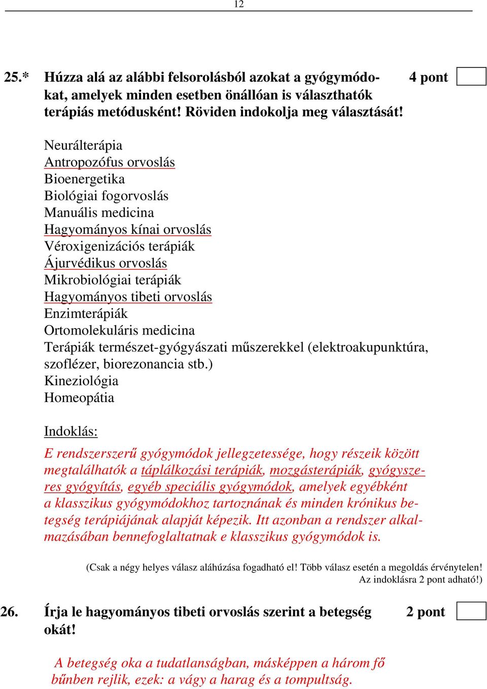 tibeti orvoslás Enzimterápiák Ortomolekuláris medicina Terápiák természet-gyógyászati m szerekkel (elektroakupunktúra, szoflézer, biorezonancia stb.