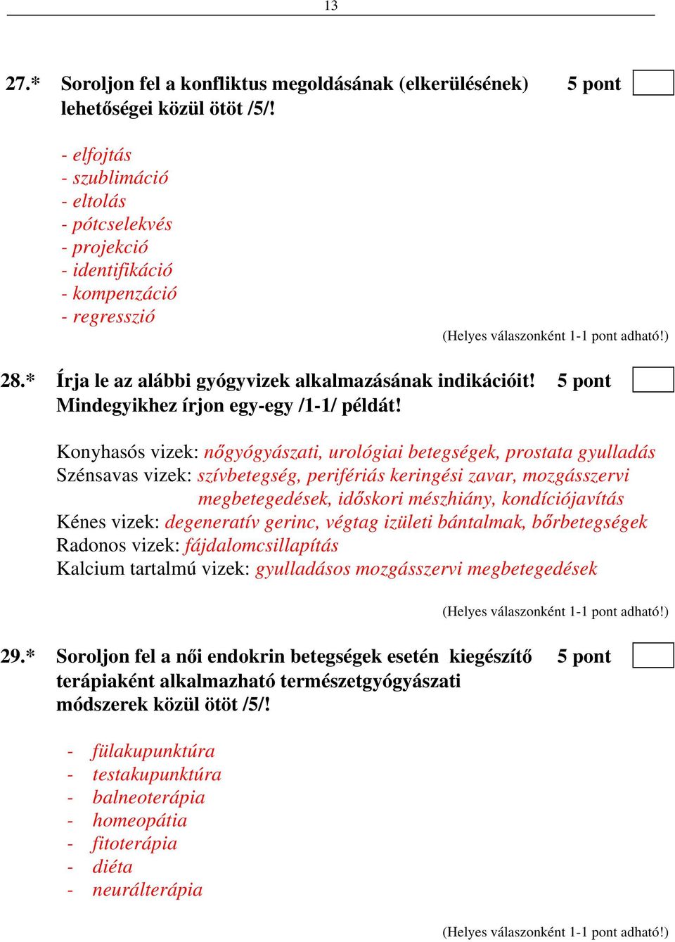 5 pont Mindegyikhez írjon egy-egy /1-1/ példát!