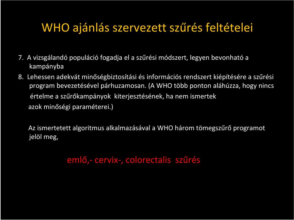 Lehessen adekvát minőségbiztosítási és információs rendszert kiépítésére a szűrési program bevezetésével párhuzamosan.