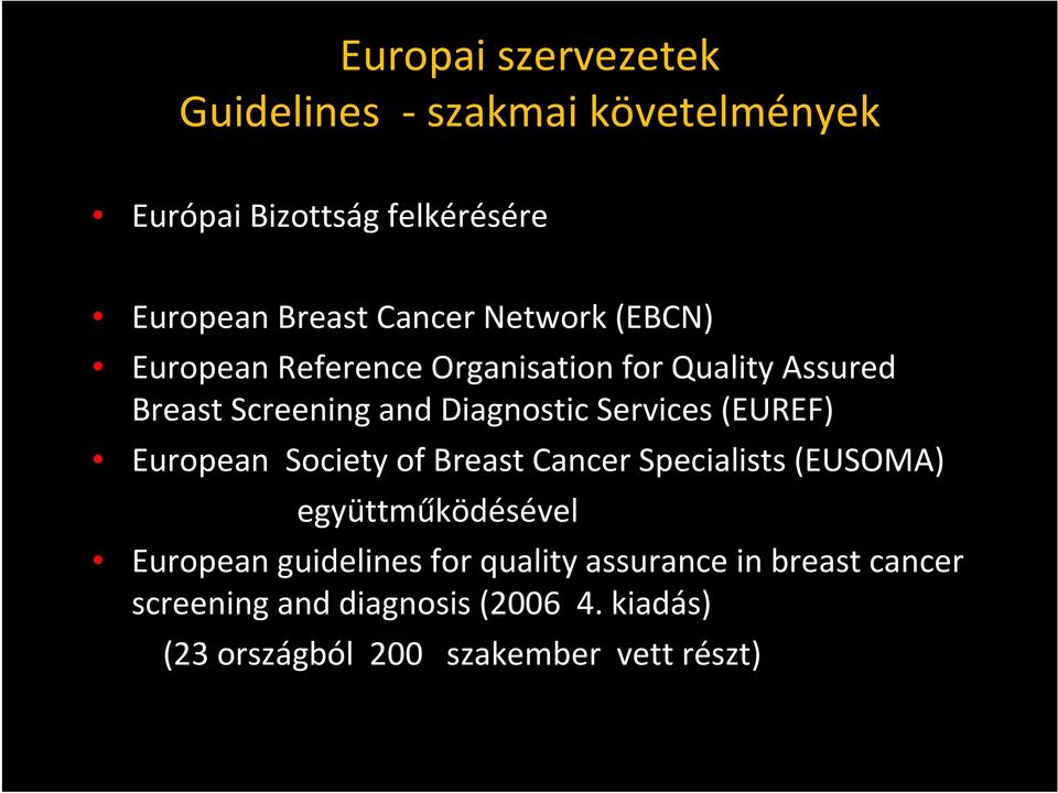 (EUREF) European Society of Breast Cancer Specialists (EUSOMA) együttműködésével European guidelines for