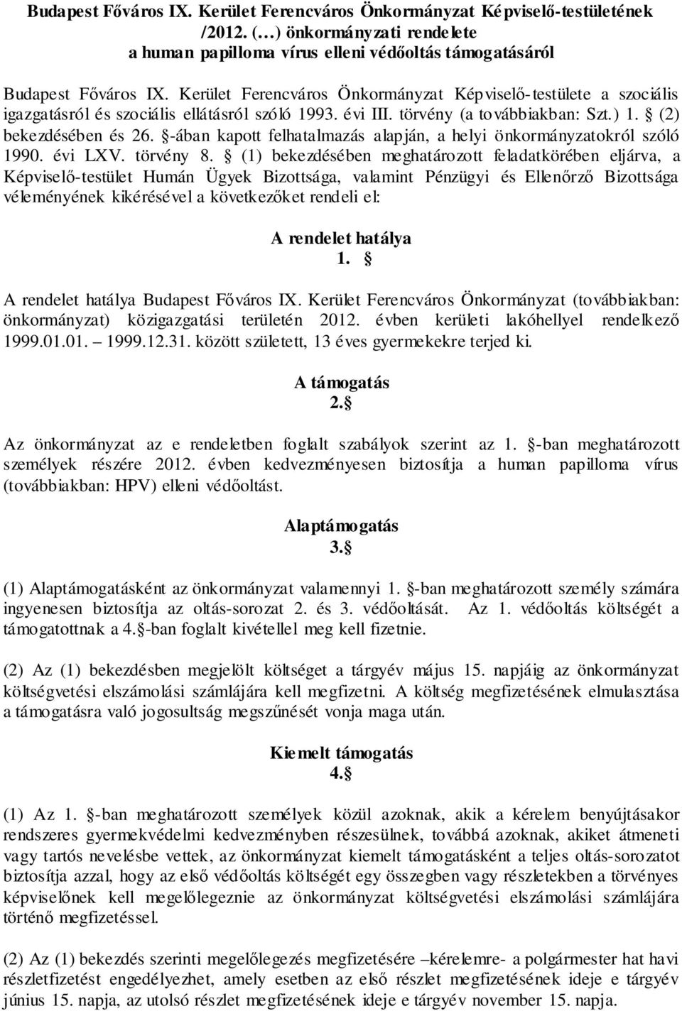 -ában kapott felhatalmazás alapján, a helyi önkormányzatokról szóló 1990. évi LXV. törvény 8.