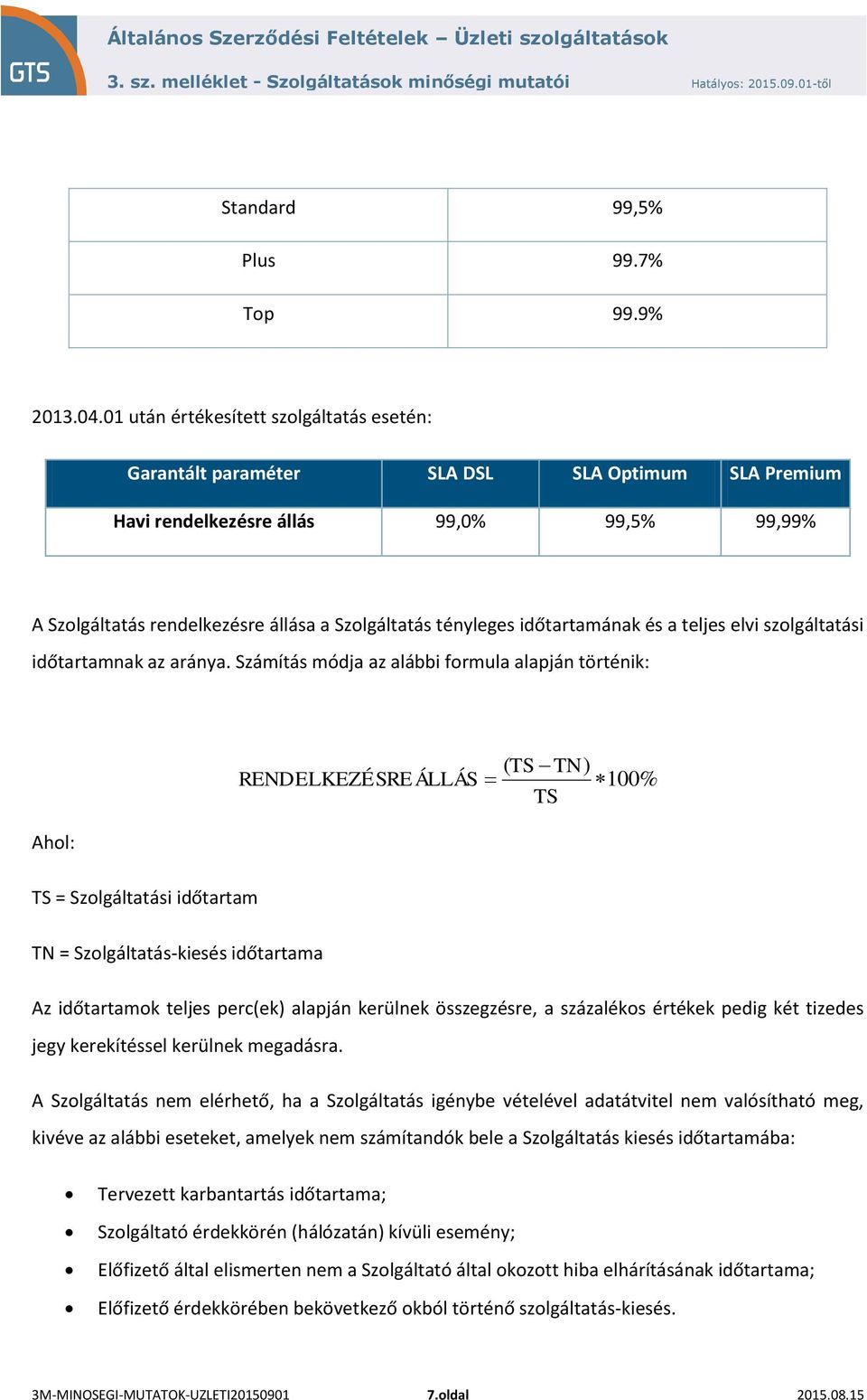 időtartamának és a teljes elvi szolgáltatási időtartamnak az aránya.