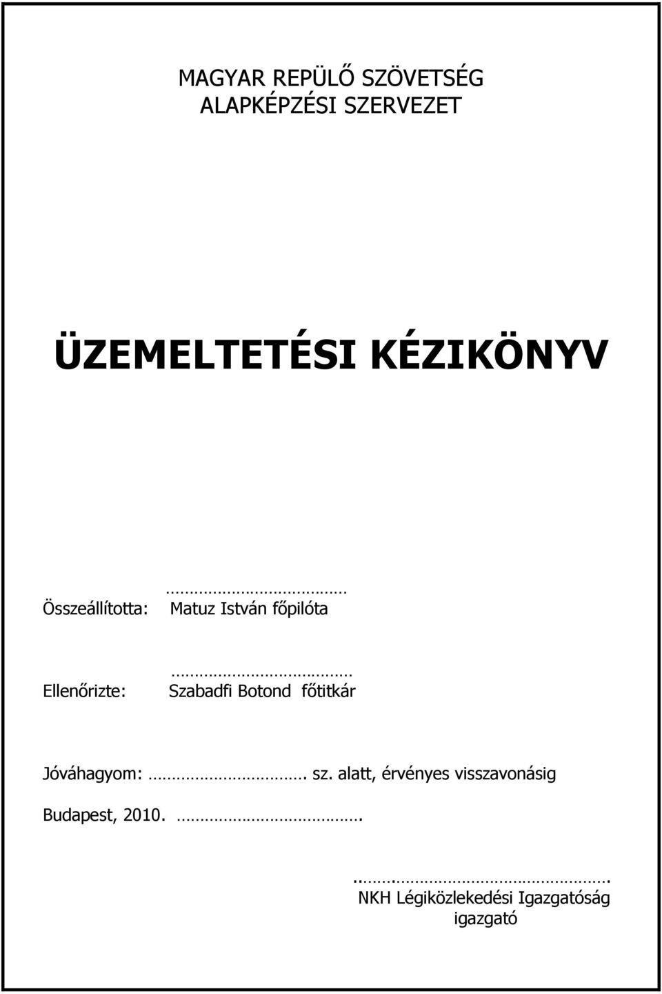 Szabadfi Botond főtitkár Jóváhagyom:. sz.