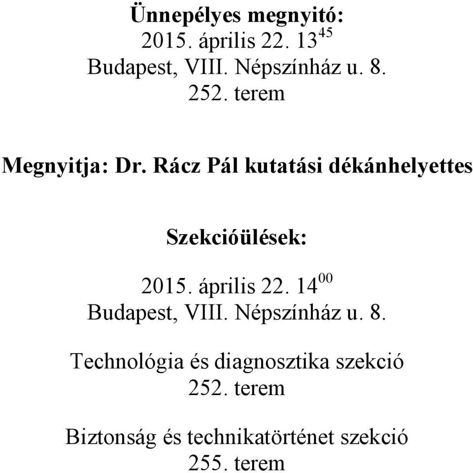 Rácz Pál kutatási dékánhelyettes Szekcióülések: 2015. április 22.