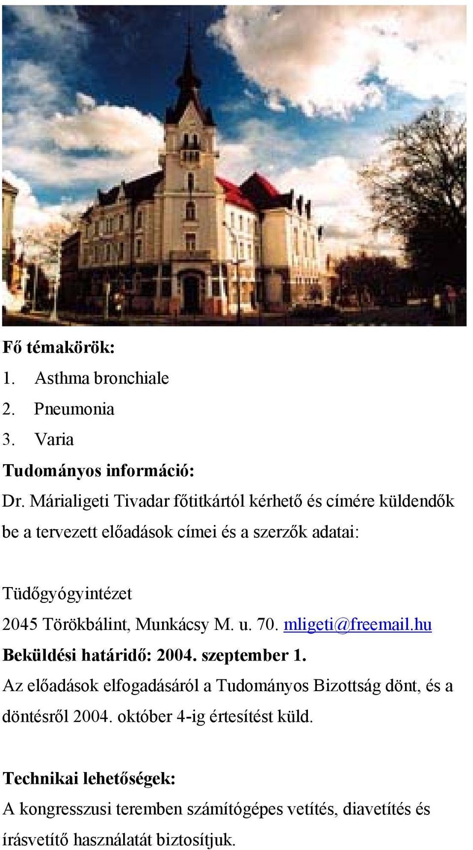Törökbálint, Munkácsy M. u. 70. mligeti@freemail.hu Beküldési határidő: 2004. szeptember 1.