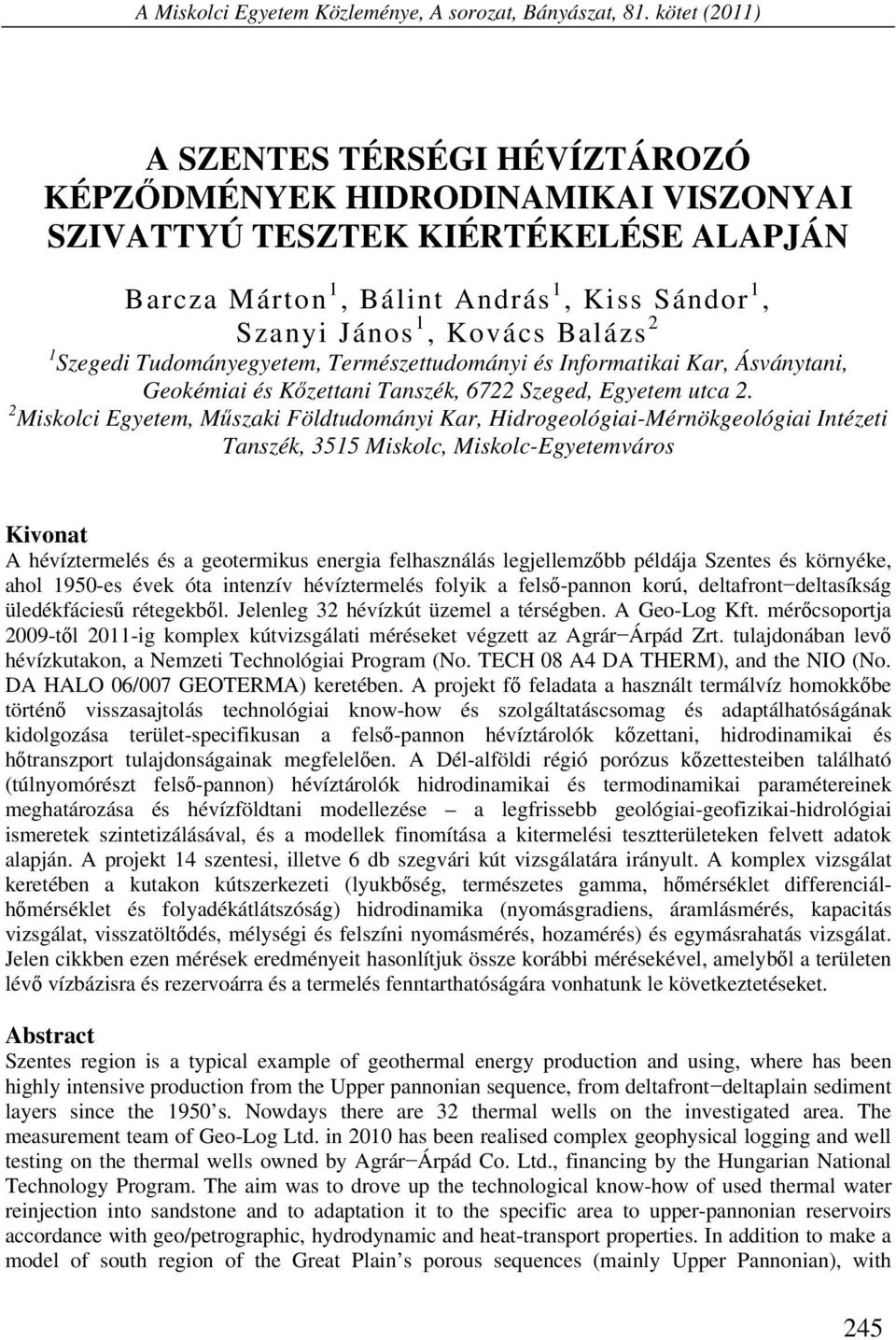 2 1 Szegedi Tudományegyetem, Természettudományi és Informatikai Kar, Ásványtani, Geokémiai és Kőzettani Tanszék, 6722 Szeged, Egyetem utca 2.