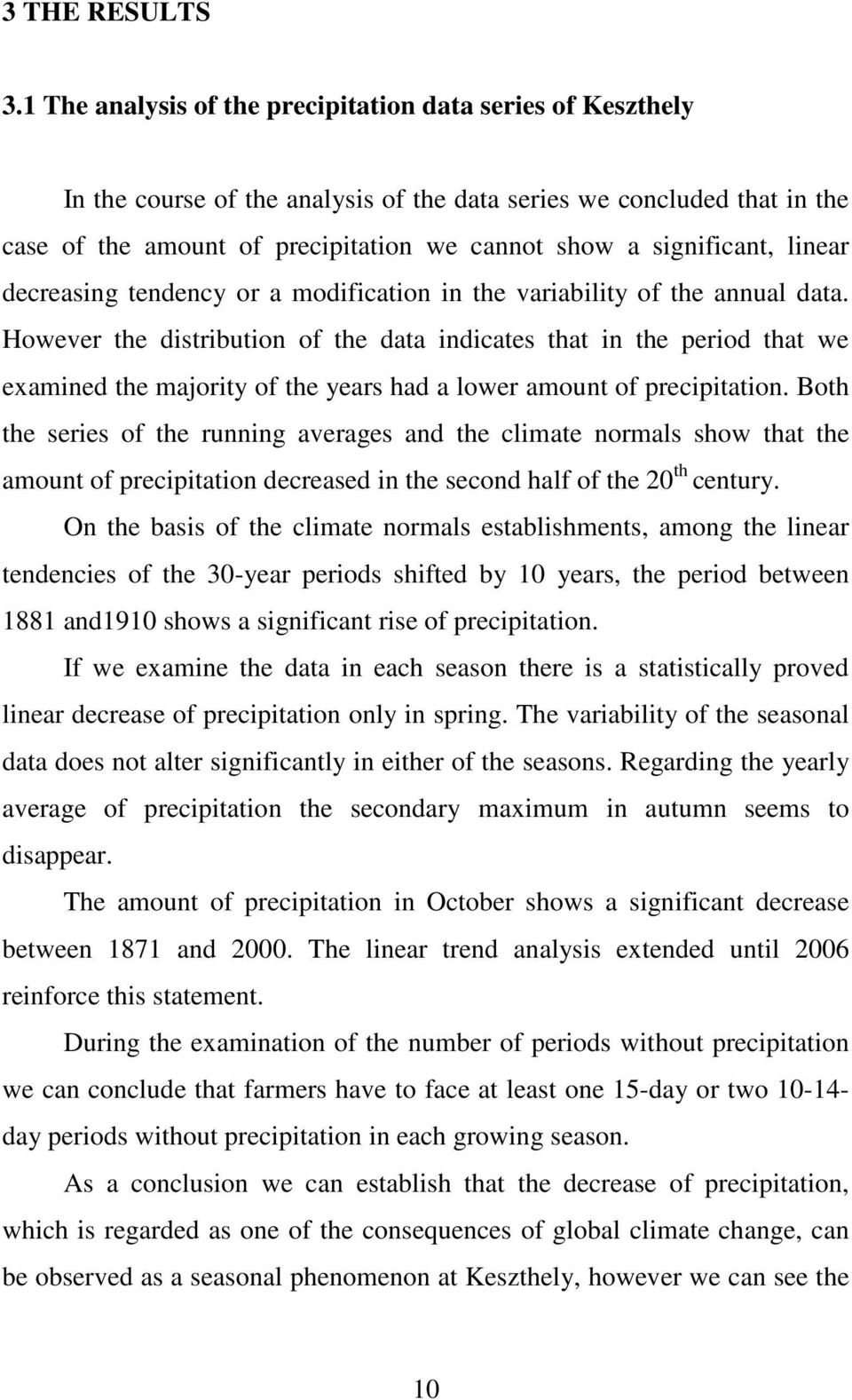 significant, linear decreasing tendency or a modification in the variability of the annual data.