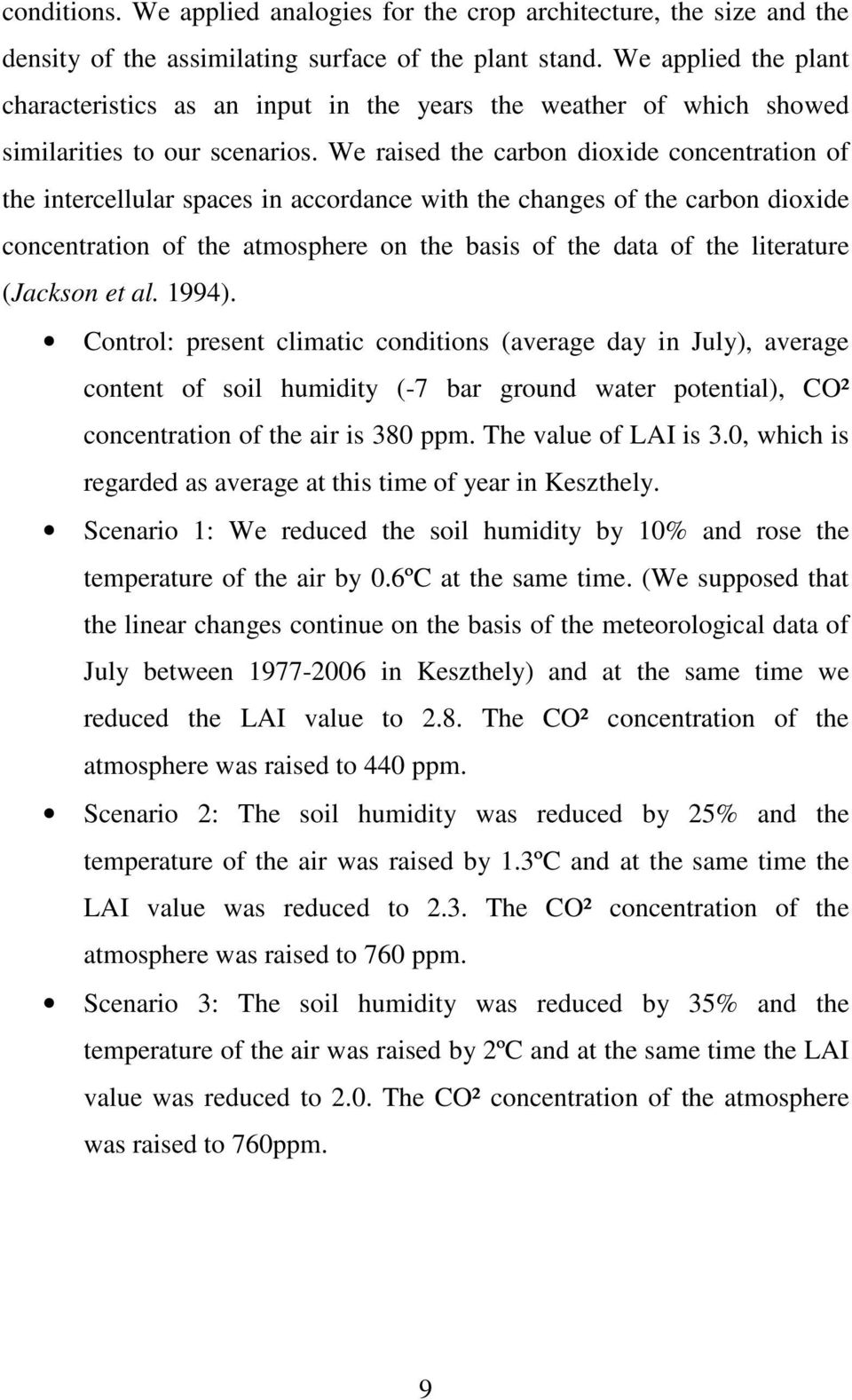 We raised the carbon dioxide concentration of the intercellular spaces in accordance with the changes of the carbon dioxide concentration of the atmosphere on the basis of the data of the literature