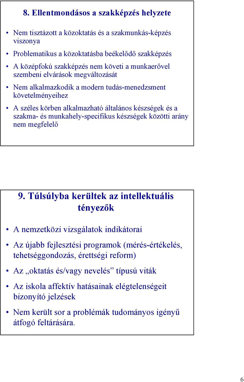 munkahely-specifikus készségek közötti arány nem megfelelő 9.