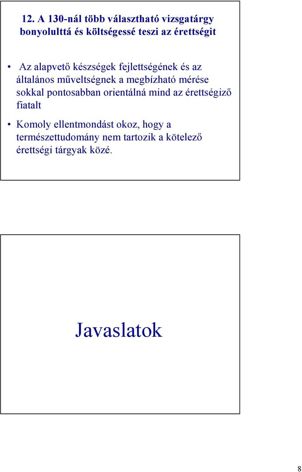 megbízható mérése sokkal pontosabban orientálná mind az érettségiző fiatalt Komoly