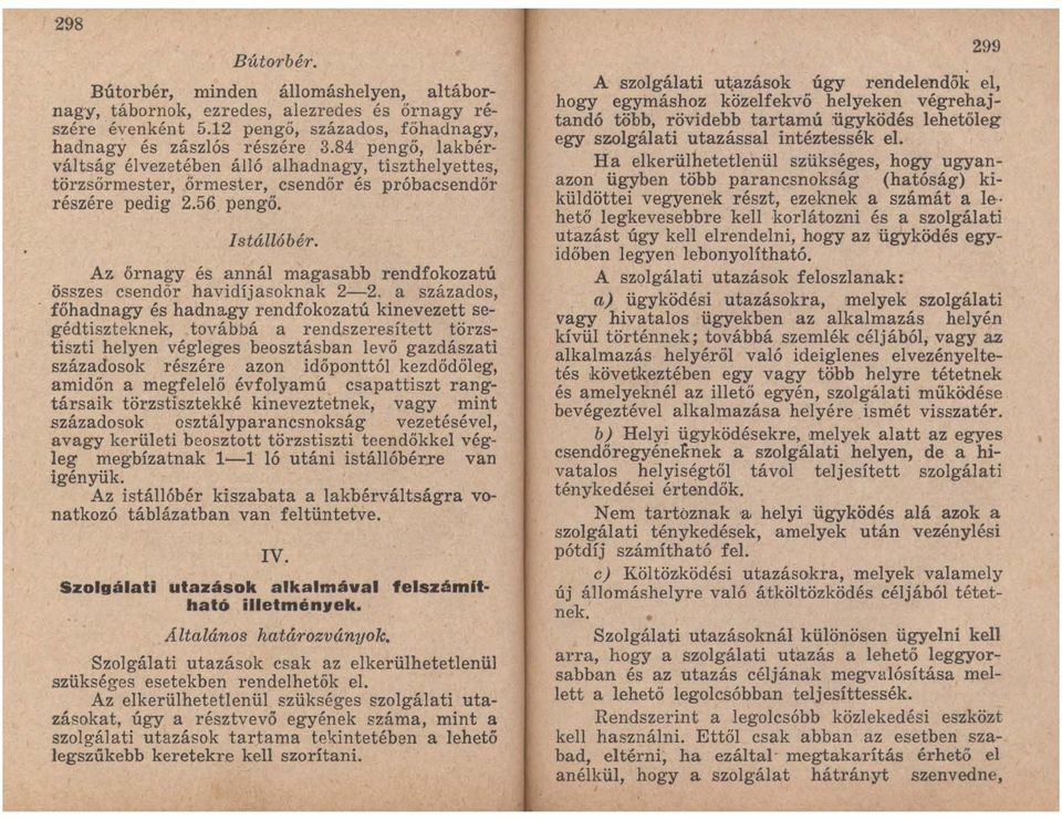 Az őrnagy és annál magasabb rendfokozatú összes csendőr havidíjasoknak 2-2. a százados. főhadnagy és hadna.