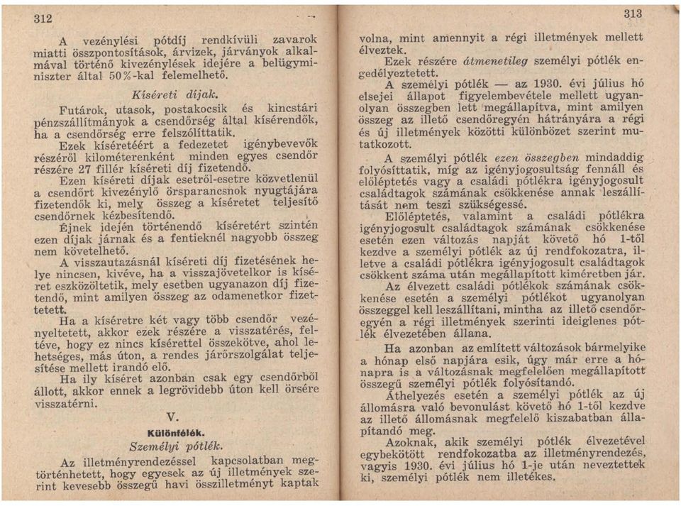 észéről kilométerenként minden egyes csendőr részére 27 fillér kíséreti díj fizetendő.