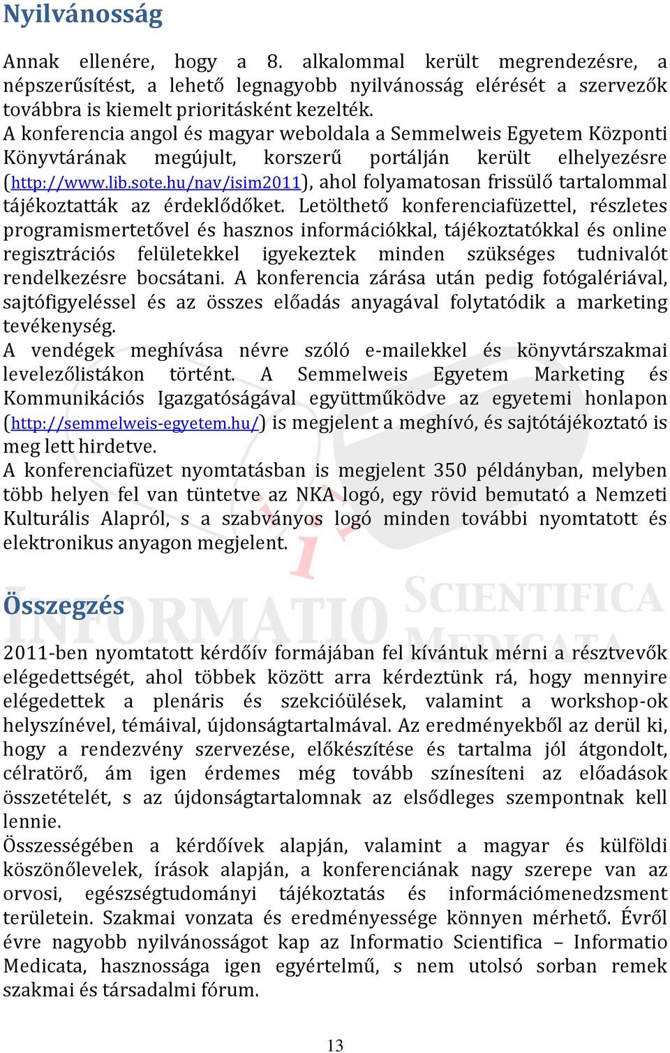 hu/nav/isim2011), ahol folyamatosan frissülő tartalommal tájékoztatták az érdeklődőket.