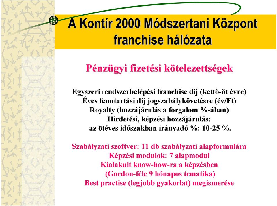 képzési hozzájárulás: az ötéves időszakban irányadó %: 10-25 %.