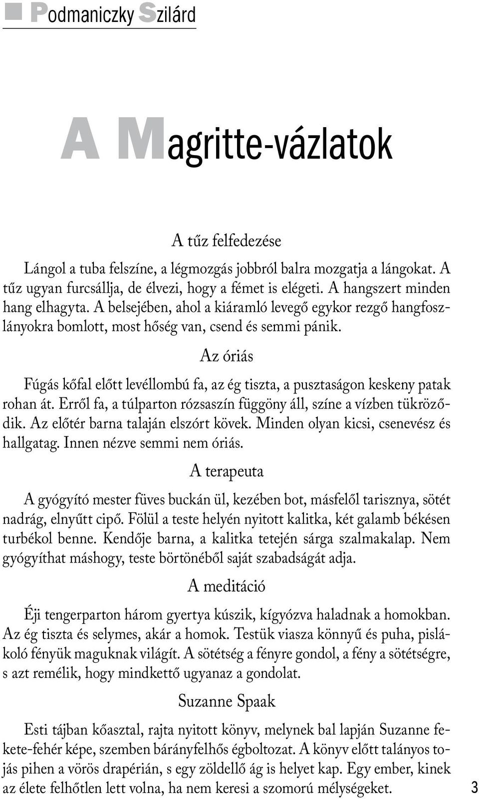 Az óriás Fúgás kőfal előtt levéllombú fa, az ég tiszta, a pusztaságon keskeny patak rohan át. Erről fa, a túlparton rózsaszín függöny áll, színe a vízben tükröződik.