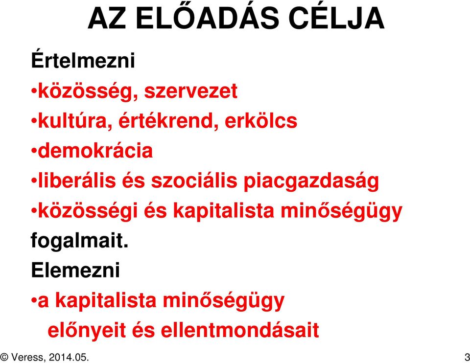 piacgazdaság közösségi és kapitalista minőségügy fogalmait.