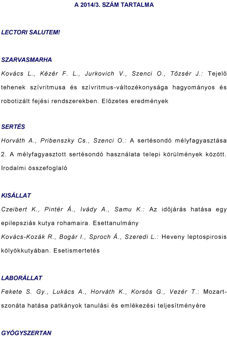 : A sertésondó mélyfagyasztása 2. A mélyfagyasztott sertésondó használata telepi körülmények között. Irodalmi összefoglaló KISÁLLAT Czeibert K., Pintér Á., Ivády A., Samu K.